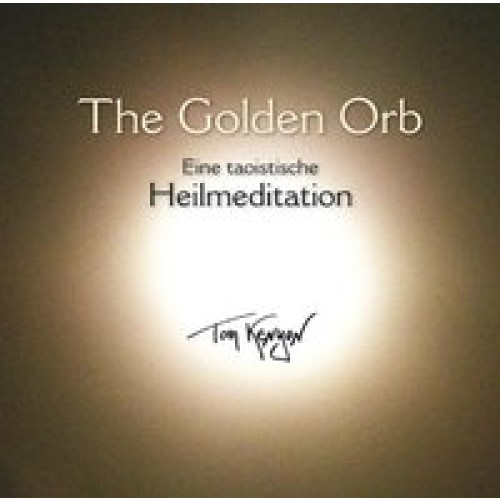 The Golden Orb. Eine taoistische Heilmeditation mit Gesängen an Kuan Yin