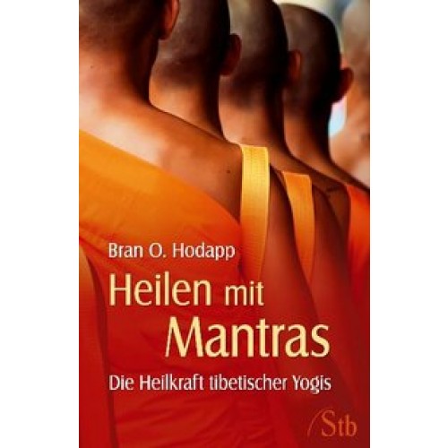 Heilen mit Mantras - Die Heilkraft tibetischer Yogis