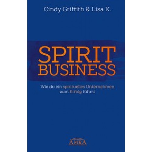 SPIRIT BUSINESS – DER WEG ZUM SPIRITUELLEN UNTERNEHMEN [mit Social-Media-Tipps!]
