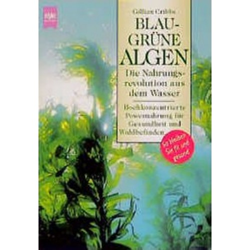 Blaugrüne Algen - Die Nahrungsrevolution aus dem Wasser