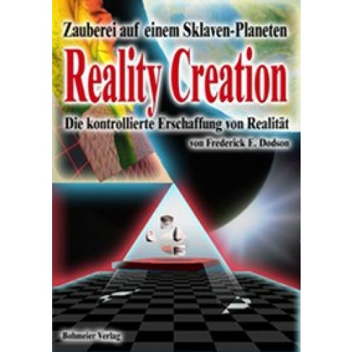Reality Creation - Die kontrollierte Erschaffung von Realität