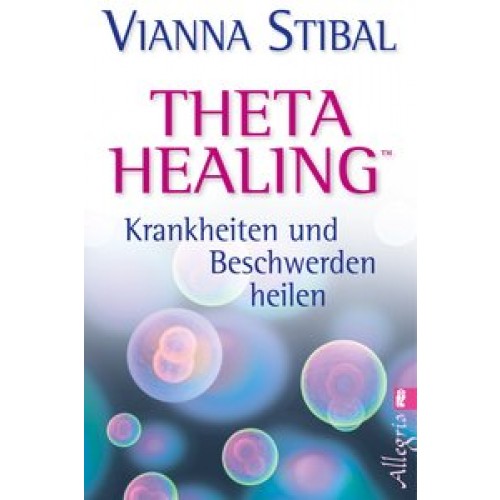 Theta Healing - Krankheiten und Beschwerden heilen