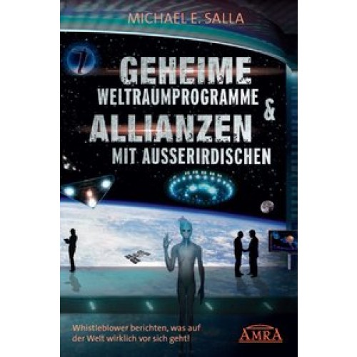 Geheime Weltraumprogramme & Allianzen mit Außerirdischen [US-Bestseller in deutscher Übersetzung]