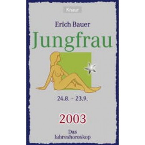 Ihr persönlicher Astrobegleiter 2003. Jungfrau (24.8.-23.9.)