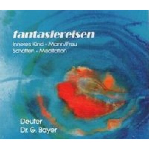 Fantasiereisen 2 (5 CDs) - Inneres Kind - Mann & Frau - Scha