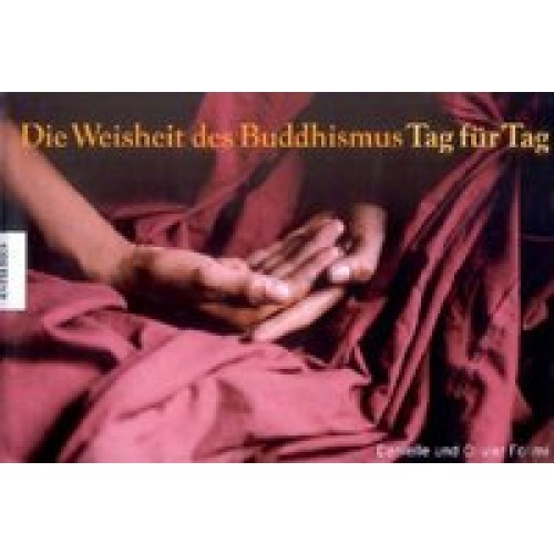 Die Weisheit des Buddhismus - Tag für Tag