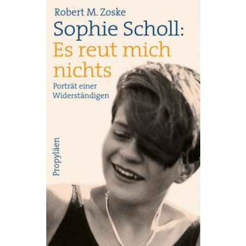 Sophie Scholl: Es reut mich nichts