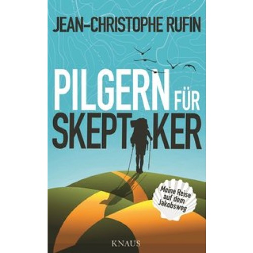 Pilgern für Skeptiker: Meine Reise auf dem Jakobsweg [Gebundene Ausgabe] [2015] Rufin, Jean-Christop