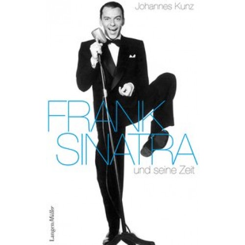 Frank Sinatra: und seine Zeit [Gebundene Ausgabe] [2015] Kunz, Johannes