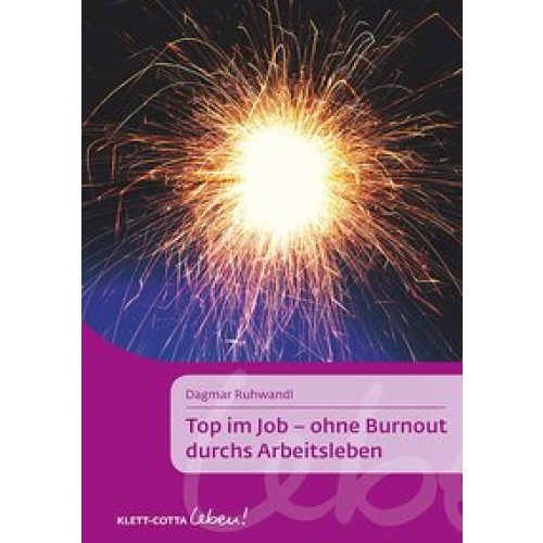 Top im Job - ohne Burnout durchs Arbeitsleben