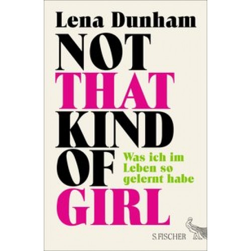 Not That Kind of Girl: Was ich im Leben so gelernt habe [Gebundene Ausgabe] [2014] Dunham, Lena, Avi