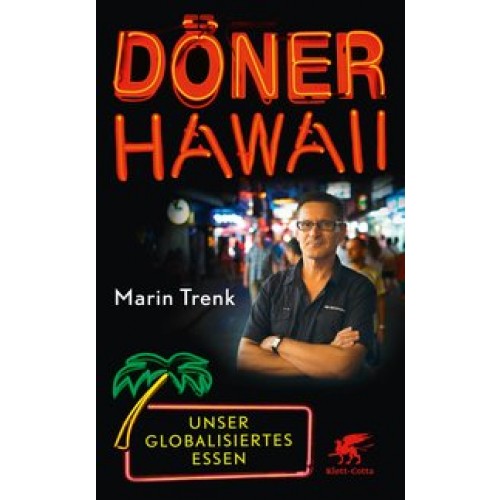Döner Hawaii: Unser globalisiertes Essen [Taschenbuch] [2015] Trenk, Marin