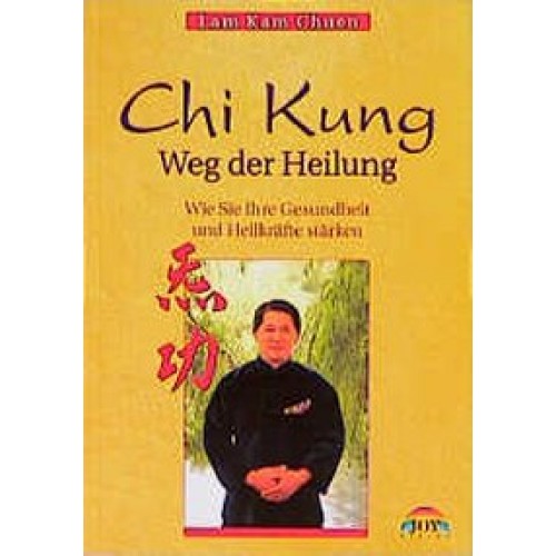 Chi Kung - Weg der Heilung