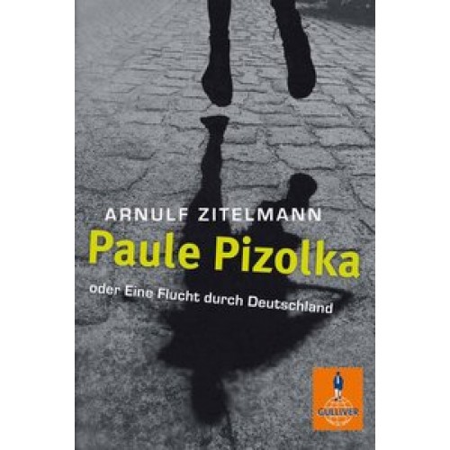 Paule Pizolka oder Eine Flucht durch Deutschland: Roman (Gulliver) [Taschenbuch] [2012] Zitelmann, A