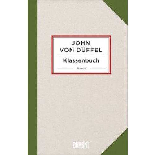 Klassenbuch: Roman [Gebundene Ausgabe] [2017] von Düffel, John, Düffel, John von