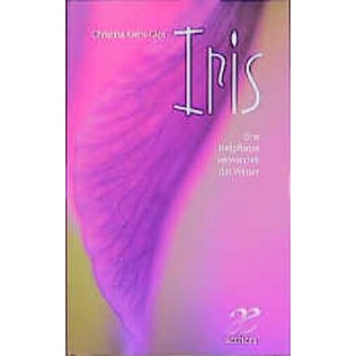 Iris. Eine Heilpflanze verwandelt das Wasser