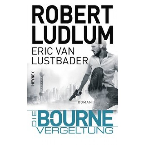 Die Bourne Vergeltung: Roman (JASON BOURNE, Band 11) [Gebundene Ausgabe] [2015] Ludlum, Robert, Lust