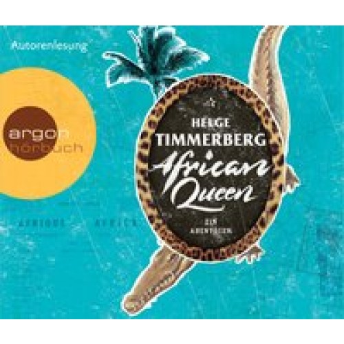 African Queen: Ein Abenteuer [Audio CD] [2012] Timmerberg, Helge