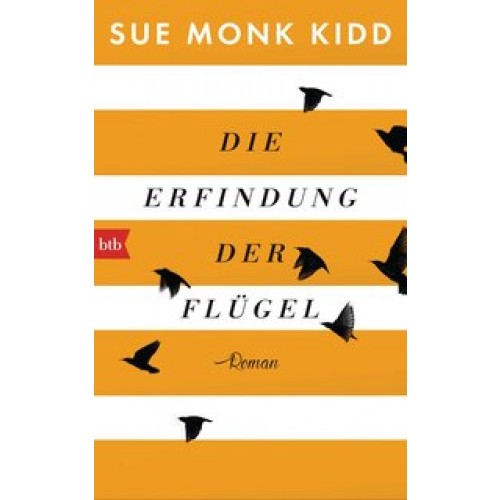 Die Erfindung der Flügel: Roman [Gebundene Ausgabe] [2015] Kidd, Sue Monk, Mania, Astrid