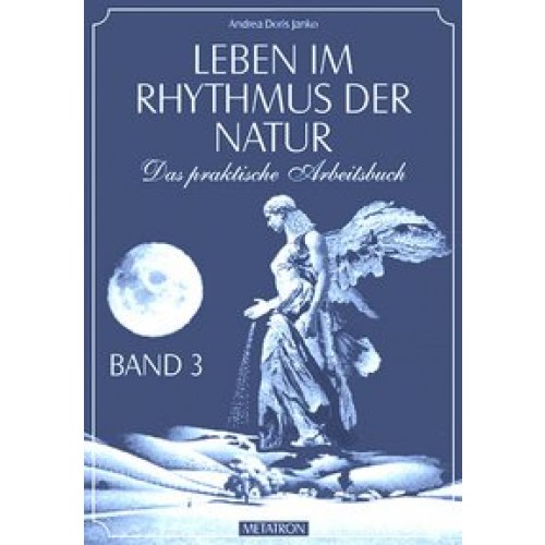 Leben im Rhythmus der Natur. Das praktische Arbeitsbuch / Leben im Rhythmus der Natur Band 3
