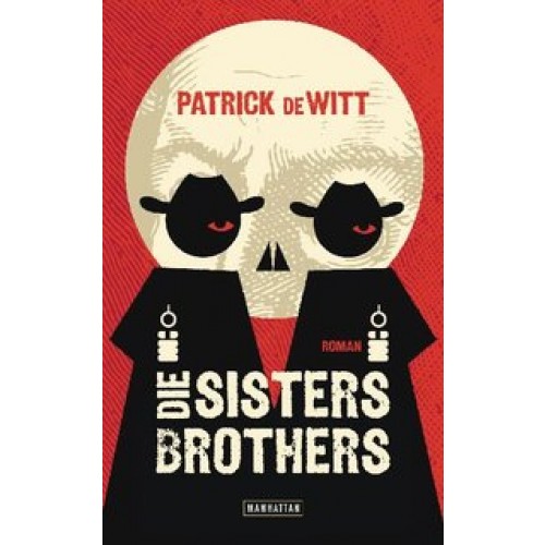 Die Sisters Brothers: Roman [Gebundene Ausgabe] [2