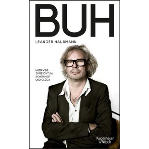 Buh: Mein Weg zu Reichtum, Schönheit und Glück [Gebundene Ausgabe] [2013] Haußmann, Leander