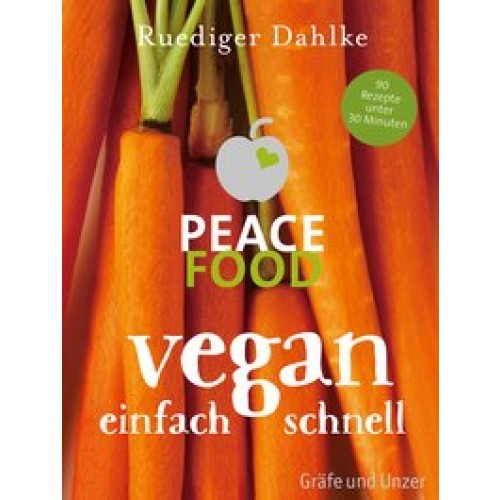 Peace Food - Vegan einfach schnell