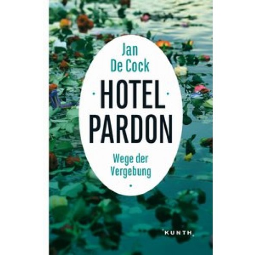 Hotel Pardon: Wege der Vergebung (KUNTH Bildbände/Illustrierte Bücher) [Broschiert] [2015] De Cock, 