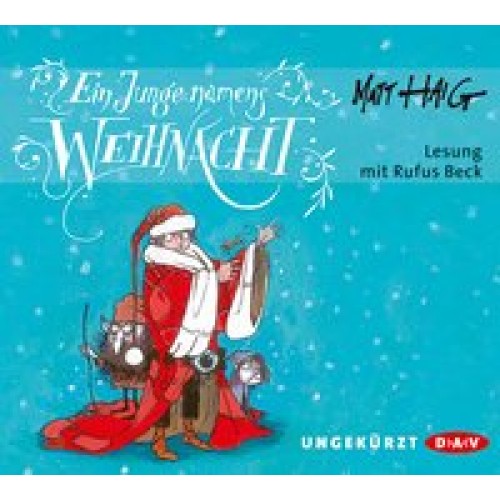 Ein Junge namens Weihnacht: Ungekürzte Lesung mit Rufus Beck (4 CDs) [Audio CD] [2016] Haig, Matt, B