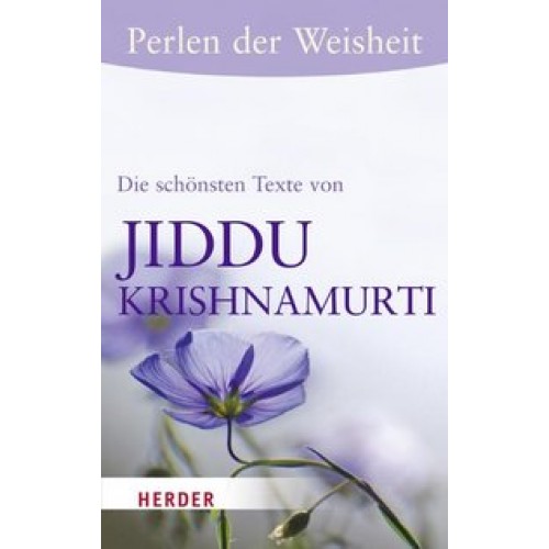 Perlen der Weisheit - Die schönsten Texte von Jiddu Krishnamurti
