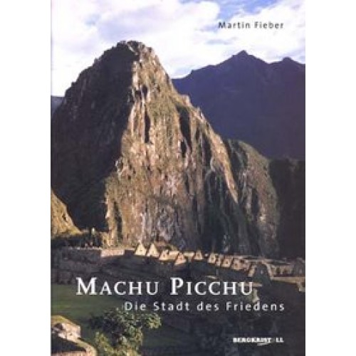 Machu Picchu - Die Stadt des Friedens