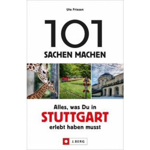101 Sachen machen – Alles, was Du in Stuttgart erlebt haben musst