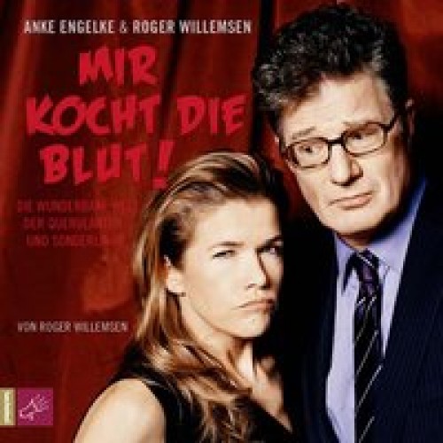 Mir kocht die Blut!: Die wunderbare Welt der Querulanten und Sonderlinge [Audio CD] [2012] Willemsen