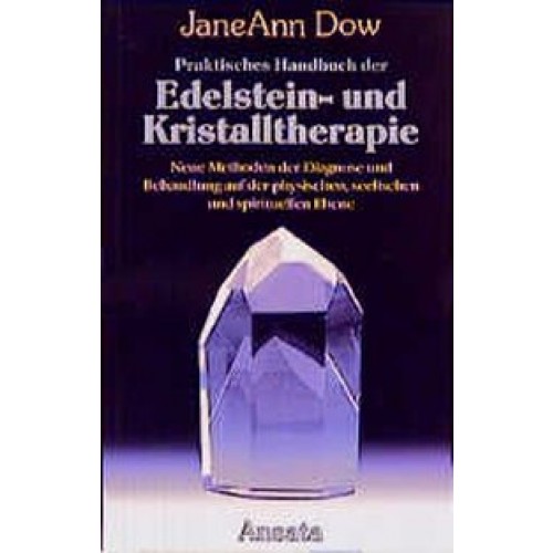 Praktisches Handbuch der Edelstein- und Kristalltherapie