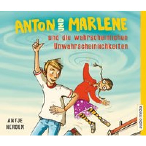 Anton und Marlene und die wahrscheinlichen Unwahrscheinlichkeiten [Audio CD] [2015] Antje Herden