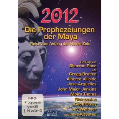 Die Prophezeiungen der Maya. Reise zum Anfang der neuen Zeit