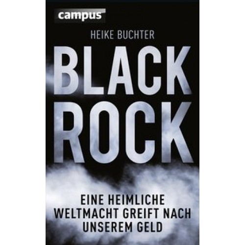 BlackRock: Eine heimliche Weltmacht greift nach unserem Geld [Gebundene Ausgabe] [2015] Buchter, Hei