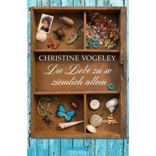 Die Liebe zu so ziemlich allem: Roman [Gebundene Ausgabe] [2014] Vogeley, Christine