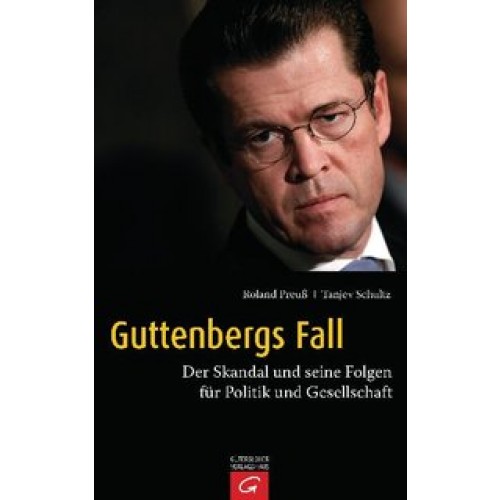Guttenbergs Fall - Der Skandalund seine Folgen für Politik