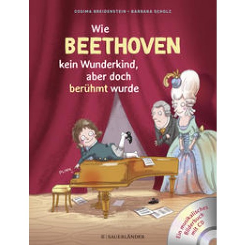 Abenteuer Klassik Wie Beethoven kein Wunderkind, aber doch berühmt wurde