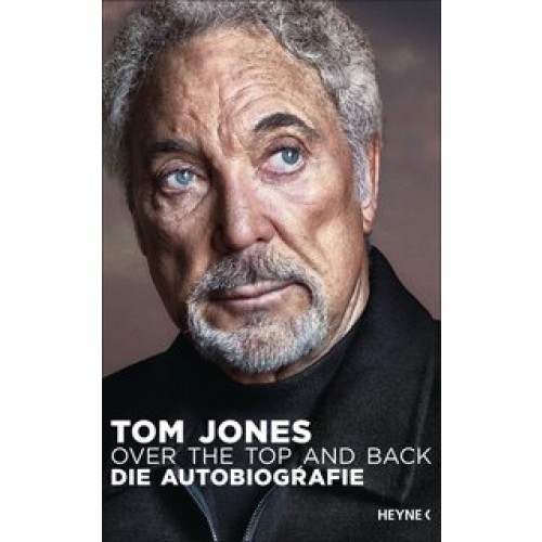 Over the Top and Back: Die Autobiografie [Gebundene Ausgabe] [2016] Jones, Tom, Kögeböhn, Lisa, Wais