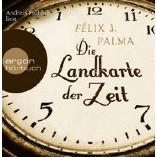 Die Landkarte der Zeit [Audio CD] [2010] Palma, Félix J., Fröhlich, Andreas, Zurbrüggen, Willi