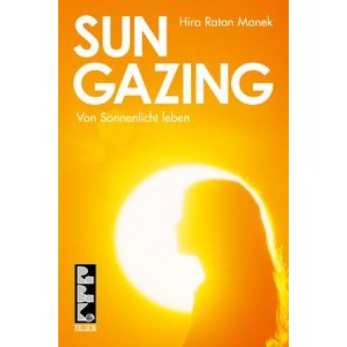 Sungazing - Von Sonnenlicht leben