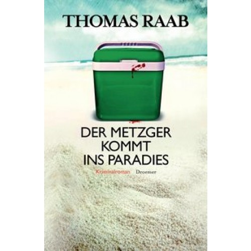 Der Metzger kommt ins Paradies: Kriminalroman [Gebundene Ausgabe] [2013] Raab, Thomas