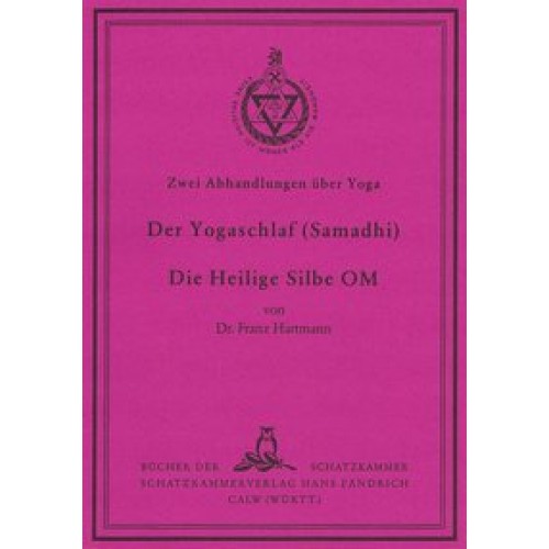 Zwei Abhandlungen über Yoga I. Der Yoga-Schlaf (Samadhi) II. Die heilige Silbe OM