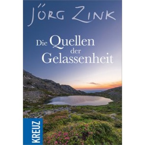 Die Quellen der Gelassenheit [Gebundene Ausgabe] [2015] Zink, Jörg