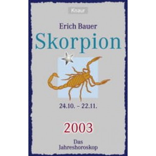 Ihr persönlicher Astrobegleiter 2003. Skorpion (24.10.-22.11.)