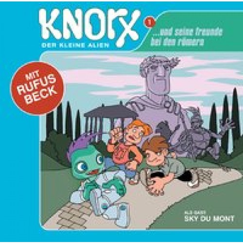 Knorx - der kleine Alien... und seine Freunde bei den Römern
