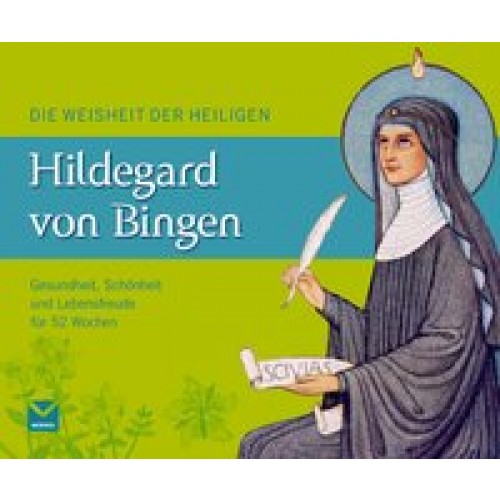 Die Weisheit der Heiligen Hildegard von Bingen