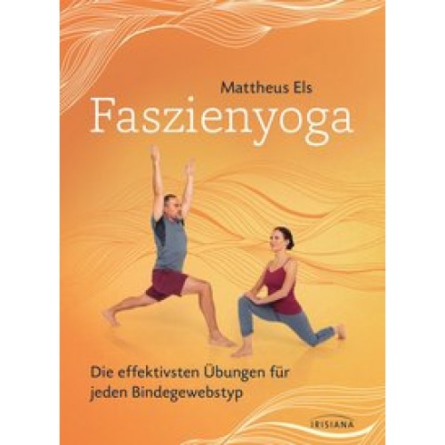 Faszienyoga - Die effektivsten Übungen für jeden Bindegewebstyp
